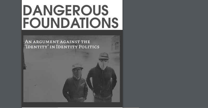 Dangerous Foundations: an Argument Against the "Identity" in Identity Politics