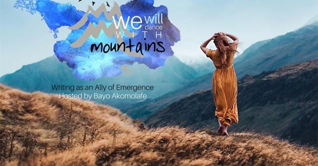 We Will Dance with Mountains: Writing as an Ally of Emergence