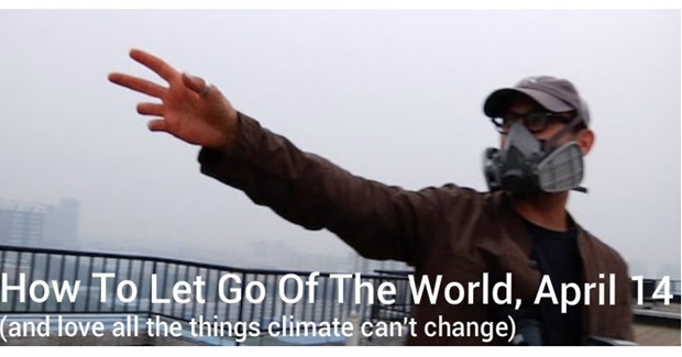 2016 Green Film Fest Opening Night: How to Let Go of the World (and Love All the Things Climate Can’t Change)