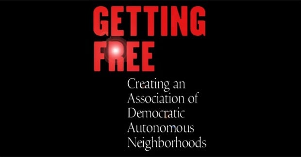 Getting Free: Creating an Association of Democratic Autonomous Neighborhoods