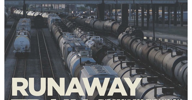 Runaway Train: The Reckless Expansion of Crude-by-Rail in North America - Oil Change International