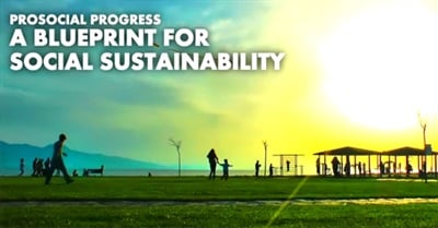 Prosocial Progress: A Blueprint For Social Sustainability (2013)