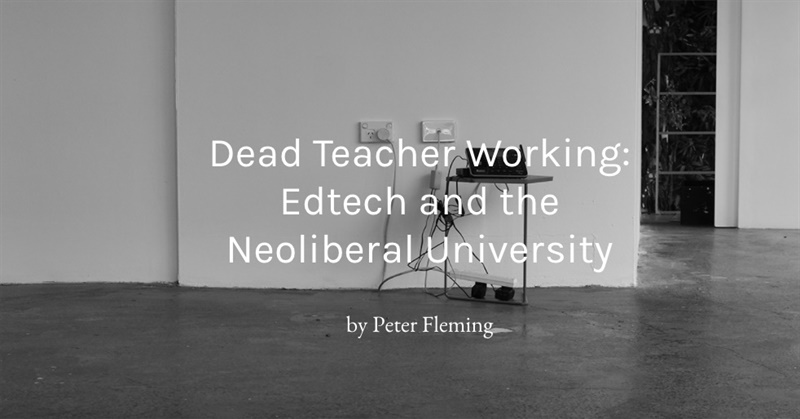 Dead Teacher Working: Edtech and the Neoliberal University