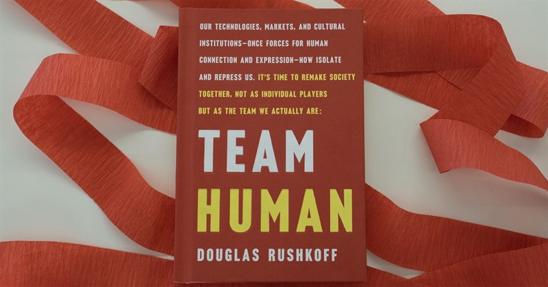 5 Shareable Excerpts From Douglas Rushkoff's New Book 'Team Human'