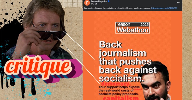 The Real Ideology Behind Reason Magazine's Anti-Socialist Crusade