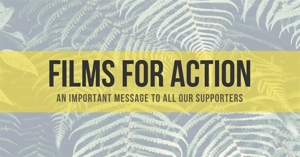 Films For Action: an Important Message to All Our Supporters
