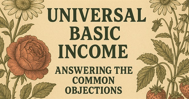 Universal Basic Income: Answering The Common Objections