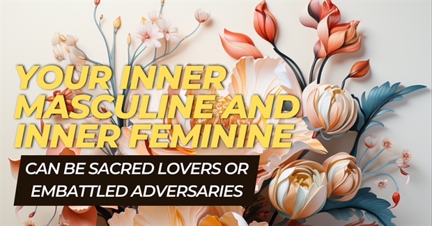 How Your Sacred Lovers Within Play a Crucial Role in Your Life