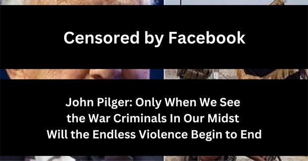 John Pilger: Only When We See the War Criminals In Our Midst Will the Endless Violence Begin to End