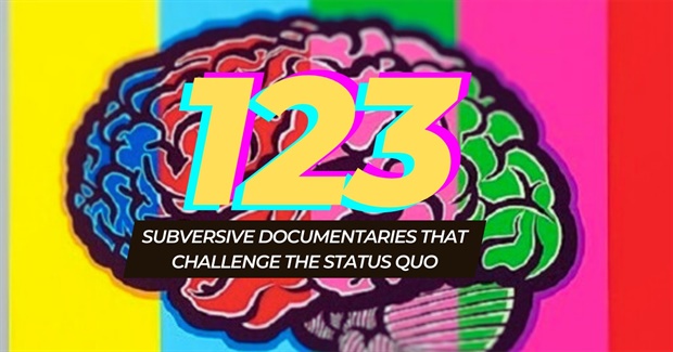 123 Subversive Documentaries That Challenge the Status Quo