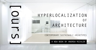 [ours] Hyperlocalization of Architecture | Contemporary Sustainable Archetypes