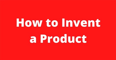 How to Invent a Product