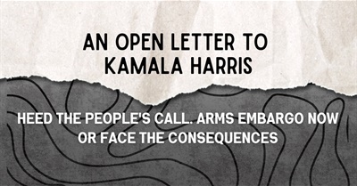 Kamala Harris: Heed the People's Call. Arms Embargo Now!