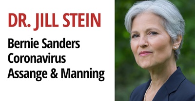 Dr. Jill Stein on U.S. Election, Bernie Sanders' setbacks, Coronavirus, Assange & Manning