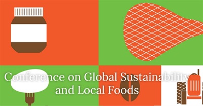 CONFERENCE ON GLOBAL SUSTAINABILITY AND LOCAL FOODS