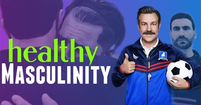 The Healthy Masculinity of Ted Lasso | A Therapist Explains
