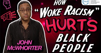 How "Woke Racism" Hurts Black People | John McWhorter