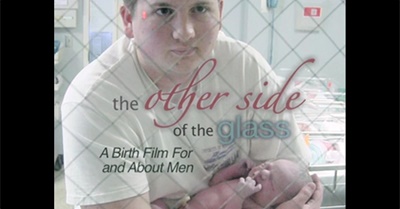 The Other Side of the Glass: a Birth Film for and about Men