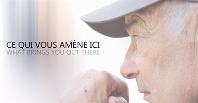 What Brings You Out There / Ce qui vous amène ici