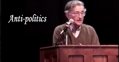 Anti-politics: Hating Government, Ignoring Private Power | Noam Chomsky