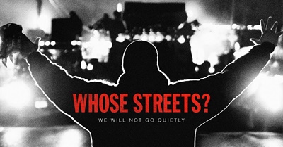 Whose Streets?  An Unflinching Look at the Ferguson Uprising