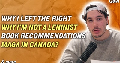 Why I Left the Right, What Kind of Socialist Am I? What I Dislike About the Left (Q&A)