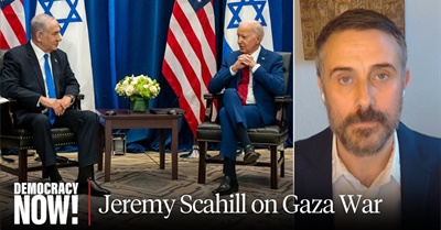 Jeremy Scahill: Gaza "Scorched-Earth Campaign" Is a "Joint U.S.-Israeli Operation"
