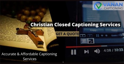 How Christian Closed  captioning will help you expand your audience base