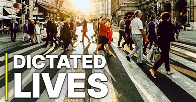 How Our Lives Are Dictated