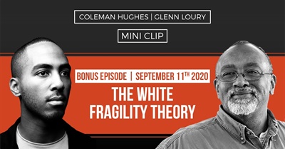 Coleman Hughes on The White Fragility Theory with Glenn Loury