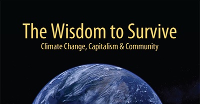 The Wisdom To Survive: Climate Change, Capitalism & Community (trailer)
