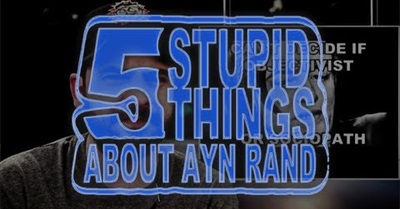 Five Stupid Things About Ayn Rand