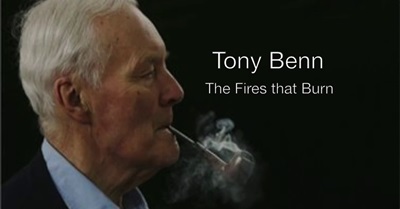 Tony Benn - The Fires that Burn 2014