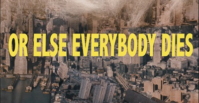 Or Else Everybody Dies