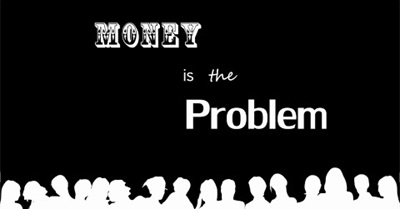 Money Is The Problem