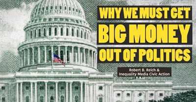 Robert Reich: Why We Must Get Big Money Out of Politics