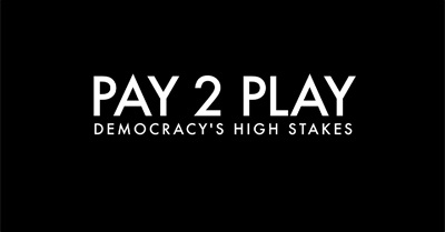 Pay 2 Play: Democracy's High Stakes