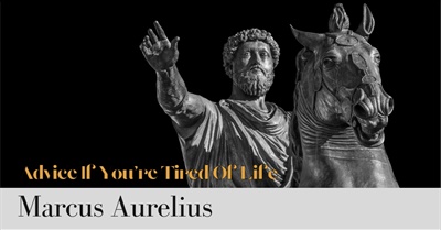 Marcus Aurelius' Advice if You’re Tired of Life