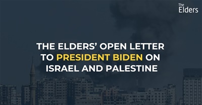 Wisdom from The Elders: An Open Letter to President Biden on Israel and Palestine