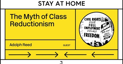 The Myth of Class Reductionism with Adolph Reed