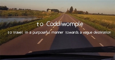 To Coddiwomple: to Travel in a Purposeful Manner Towards a Vague Destination