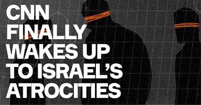 Israel's Atrocities Exposed By CNN - A Network Defined By Pro-Israeli Bias