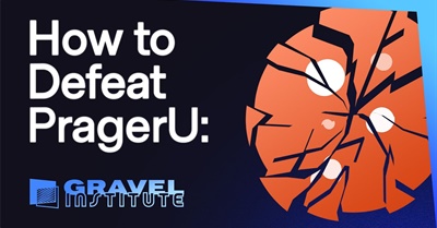 How to Defeat PragerU: The Gravel Institute