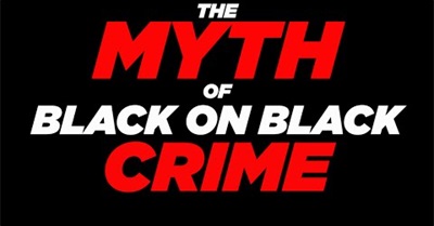 5 Dumbest Parts of the Black on Black Crime Myth