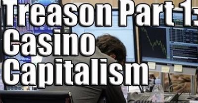Treason Trilogy: Part 1: Casino Capitalism
