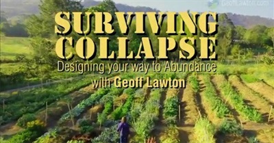 Surviving Collapse: Designing Your Way To Abundance Using Permaculture With Geoff Lawton