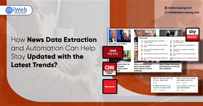 How News Data Extraction and Automation Can Help Stay Updated With the Latest Trends?