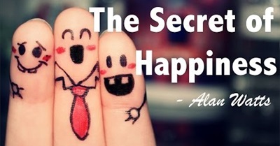 The Secret of Happiness - Alan Watts