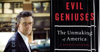 Evil Geniuses: the Unmaking of America – a Recent History