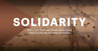Solidarity: Five Largely Unknown Truths about Israel, Palestine and the Occupied Territories